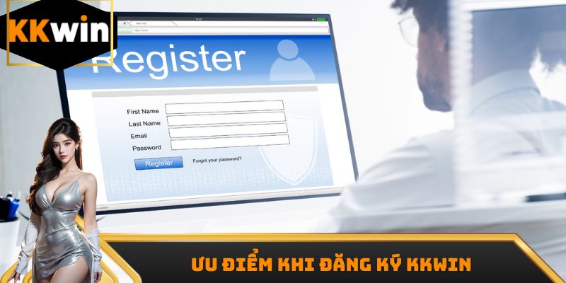 Ưu điểm khi đăng ký Kkwin
